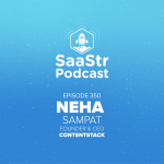 saastr-podcast-#350-with-contentstack-founder-&-ceo-neha-sampat