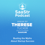 saastr-podcast-#357-with-blackline-ceo-&-founder-therese-tucker:-“busting-the-myths-about-startup-success”