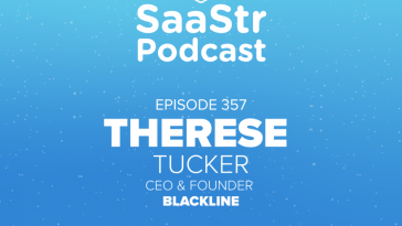 saastr-podcast-#357-with-blackline-ceo-&-founder-therese-tucker:-“busting-the-myths-about-startup-success”