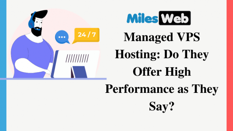 milesweb-managed-vps-hosting:-do-they-offer-high-performance-as-they-say?