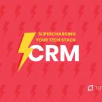 supercharging-your-tech-stack:-the-relationship-between-your-customer-success-platform-and-crm