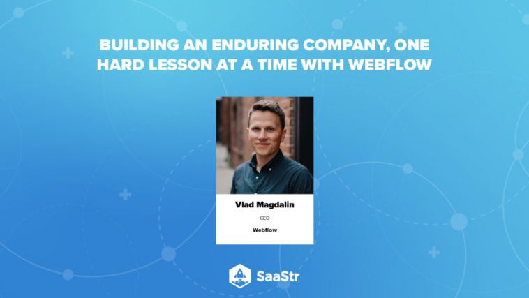 saastr-podcast-438:-webflow-ceo-vlad-magdalin-on-building-an-enduring-company,-one-hard-lesson-at-a-time
