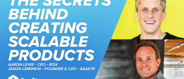the-secrets-behind-creating-scalable-products-with-box’s-ceo,-aaron-levie